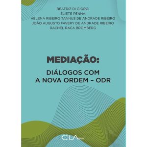 MEDIAÇÃO : DIÁLOGOS COM A NOVA ORDEM - ODR - CLA EDITORA