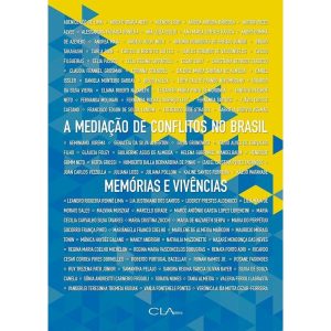 A MEDIAÇÃO DE CONFLITOS NO BRASIL: MEMÓRIAS E VIVÊ - CLA EDITORA
