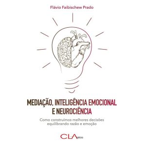 MEDIAÇÃO, INTELIGÊNCIA EMOCIONAL E NEUROCIÊNCIA: C - CLA EDITORA