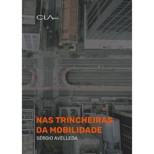 NAS TRINCHEIRAS DA MOBILIDADE - CLA EDITORA