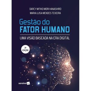 GESTÃO DO FATOR HUMANO: UMA VISÃO BASEADA NA ERA D - SARAIVAUNI
