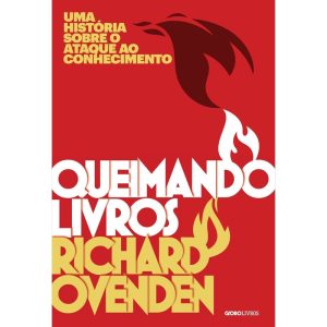 QUEIMANDO LIVROS: UMA HISTÓRIA SOBRE O ATAQUE AO C - GLOBO LIVROS