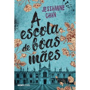 A ESCOLA DE BOAS MÃES - GLOBO LIVROS