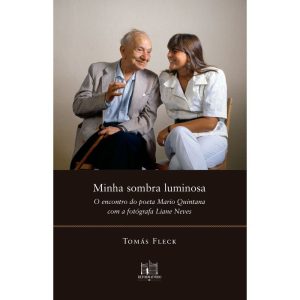MINHA SOMBRA LUMINOSA: O ENCONTRO DO POETA MARIO Q - EDITORA REFORMATORIO