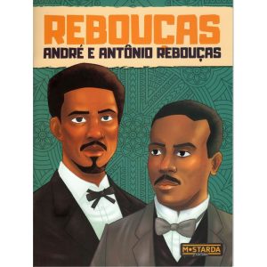 Rebouças - André e Antônio Rebouças - MOSTARDA EDITORA