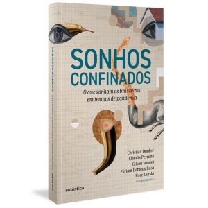 SONHOS CONFINADOS: O QUE SONHAM OS BRASILEIROS EM  - AUTÊNTICA
