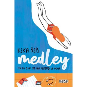 MEDLEY OU OS DIAS EM QUE APRENDI A VOAR - PLATAFORMA 21