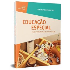 EDUCACAO ESPECIAL: COMO TORNAR UMA ESCOLA INCLUSIV - PANDA EDUCAÇÃO