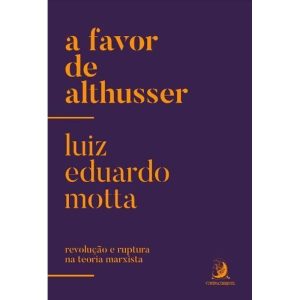 A FAVOR DE ALTHUSSER: REVOLUÇÃO E RUPTURA NA TEORI - CONTRACORRENTE