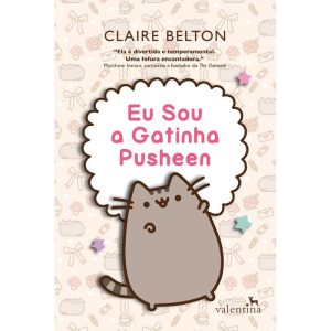 EU SOU A GATINHA PUSHEEN - EDITORA VALENTINA LTDA