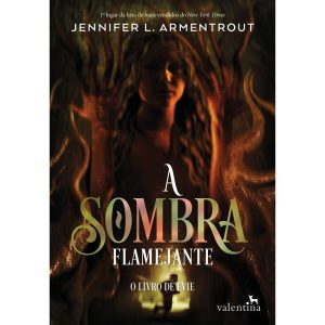 A SOMBRA FLAMEJANTE - EDITORA VALENTINA LTDA