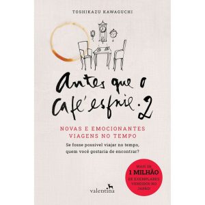 ANTES QUE O CAFÉ ESFRIE 2: NOVAS E EMOCIONANTES VI - EDITORA VALENTINA LTDA