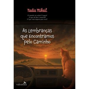 AS LEMBRANÇAS QUE ENCONTRAMOS PELO CAMINHO - EDITORA VALENTINA LTDA