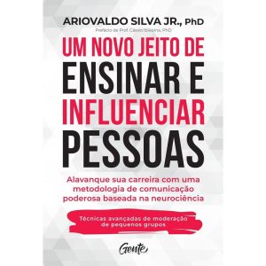 UM NOVO JEITO DE ENSINAR E INFLUENCIAR PESSOAS: AL - GENTE AUTORIDADE