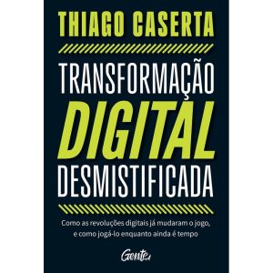 TRANSFORMAÇÃO DIGITAL DESMISTIFICADA: COMO AS REVO - GENTE AUTORIDADE