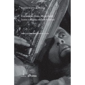 EISENSTEIN-IVAN-MEYERHOLD: TEATRO E ENIGMA EM IVAN - LAMPARINA EDITORA