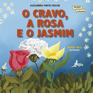 O cravo, a rosa e o jasmim - EDITORA CANGURU