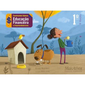 CONSTRUINDO VALORES 1º ANO - EDUCAÇÃO FINANCEIRA E - MAIS ATIVOS EDUCACAO FINANCEIRA