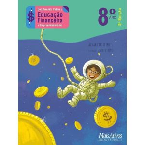 CONSTRUINDO VALORES 8º ANO - EDUCAÇÃO FINANCEIRA E - MAIS ATIVOS EDUCACAO FINANCEIRA