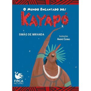 O mundo encantado dos Kayapó - FOCA NO LIVRO