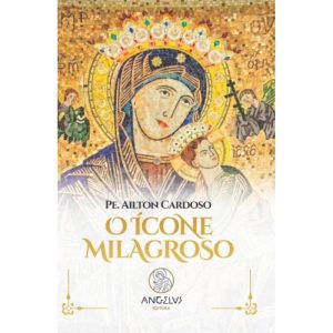 O ícone milagroso - ANGELUS EDITORA