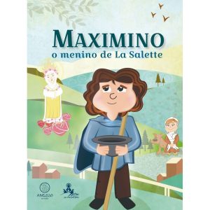 Maximino: O menino de La Salette - ANGELUS EDITORA