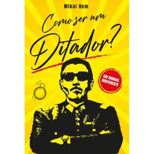 COMO SER UM DITADOR? - EDITORA RUA DO SABÃO