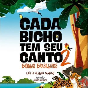CADA BICHO TEM SEU CANTO - 2 - BIOMAS BRASILEIROS - VOLTA E MEIA