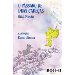 O PÁSSARO DE DUAS CABEÇAS - EDITORA GUAXINIM