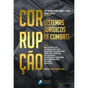 Corrupção - sistemas jurídicos de combate - LETRAS JURÍDICAS