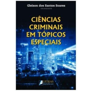 Ciências criminais em tópicos especiais - LETRAS JURÍDICAS