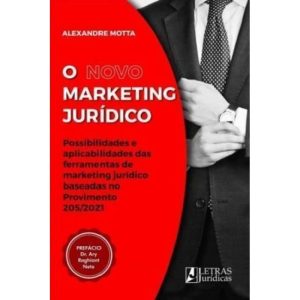 O novo marketing jurídico: possibilidades e aplica - LETRAS JURÍDICAS