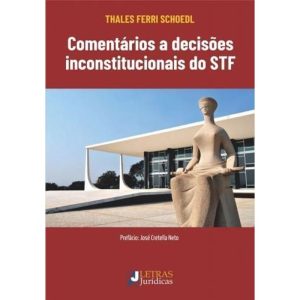 Comentários a decisões inconstitucionais do própri - LETRAS JURÍDICAS