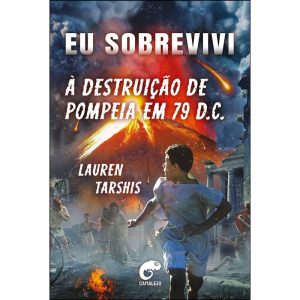 Eu sobrevivi à destruição de Pompeia em 79 D.C - CAMALEAO EDITORA