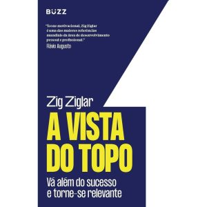 A VISTA DO TOPO: VÁ ALÉM DO SUCESSO E TORNE-SE REL - BUZZ EDITORA