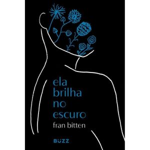 ELA BRILHA NO ESCURO - BUZZ EDITORA