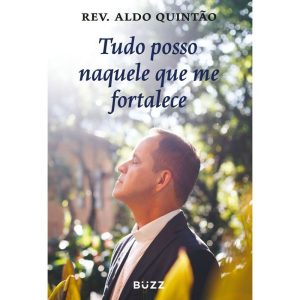 TUDO POSSO NAQUELE QUE ME FORTALECE - BUZZ EDITORA