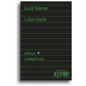 LIBERDADE (1880-1882) - OBRAS COMPLETAS DE LUIZ GA - EDITORA HEDRA