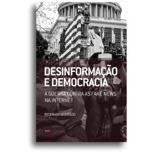DESINFORMAC¸A~O E DEMOCRACIA - A GUERRA CONTRA AS  - EDITORA HEDRA