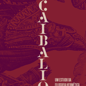 O CAIBALION: UM ESTUDO DA FILOSOFIA HERMÉTICA DO A