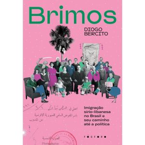 BRIMOS: IMIGRAÇÃO SÍRIO-LIBANESA NO BRASIL E SEU C - EDITORA FOSFORO