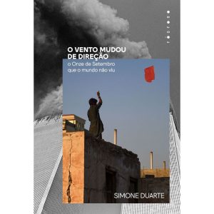 O VENTO MUDOU DE DIREÇÃO: O ONZE DE SETEMBRO QUE O - EDITORA FOSFORO