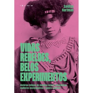 VIDAS REBELDES, BELOS EXPERIMENTOS: HISTÓRIAS ÍNTI - EDITORA FOSFORO