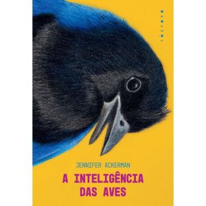 A INTELIGÊNCIA DAS AVES - EDITORA FOSFORO