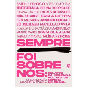 SEMPRE FOI SOBRE NÓS: RELATOS DA VIOLÊNCIA POLÍTIC - ROSA DOS TEMPOS