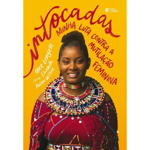INTOCADAS: MINHA LUTA CONTRA A MUTILAÇÃO FEMININA - ROSA DOS TEMPOS