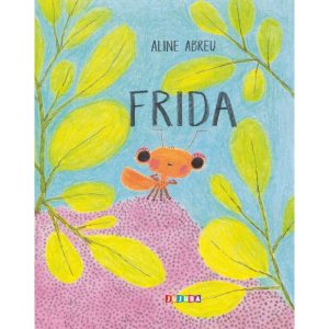 Frida - JUJUBA EXPERIMENTE LITERATURA