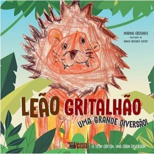 LEÃO GRITALHÃO: UMA GRANDE DIVERSÃO. = EL LEÓN GRI - EDITORA INVERSO