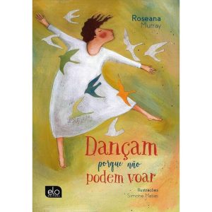 DANÇAM PORQUE NÃO PODEM VOAR - EDITORA ELO