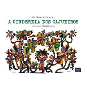 A CINDERELA DOS CAJUEIROS - EDITORA ELO